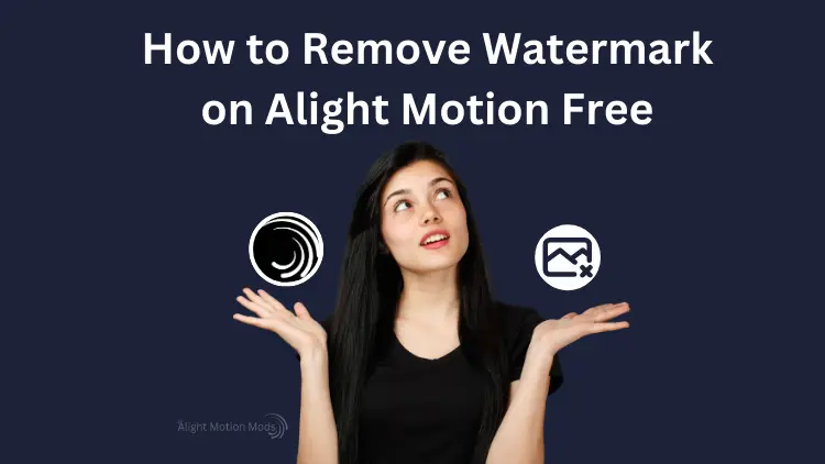 How to Remove Watermark on Alight Motion Free