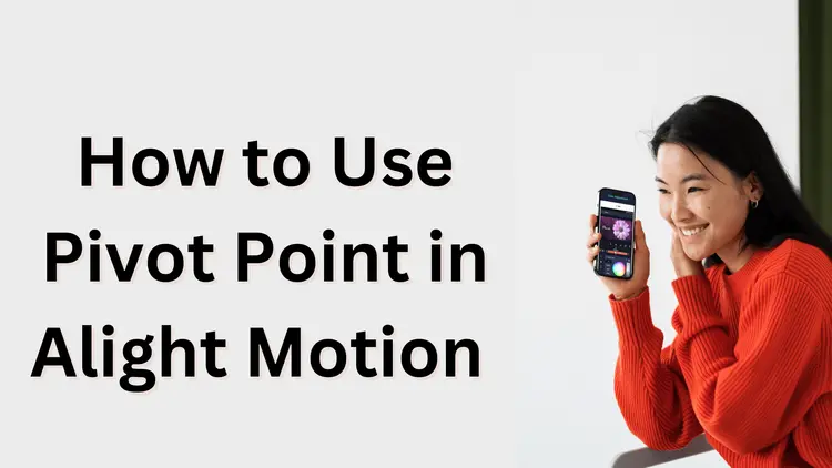 Use Pivot Point in Alight Motion